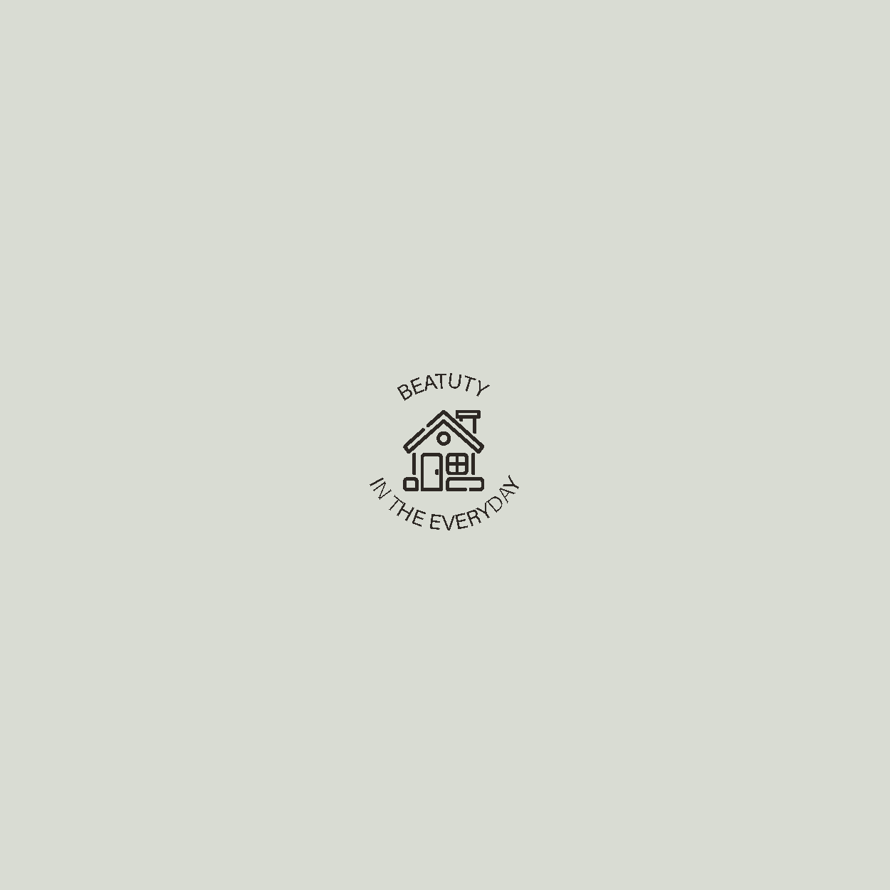 House icon surrounded by the phrase 'Beauty in the Everyday' on a light sage green background, reflecting a simple and elegant design.