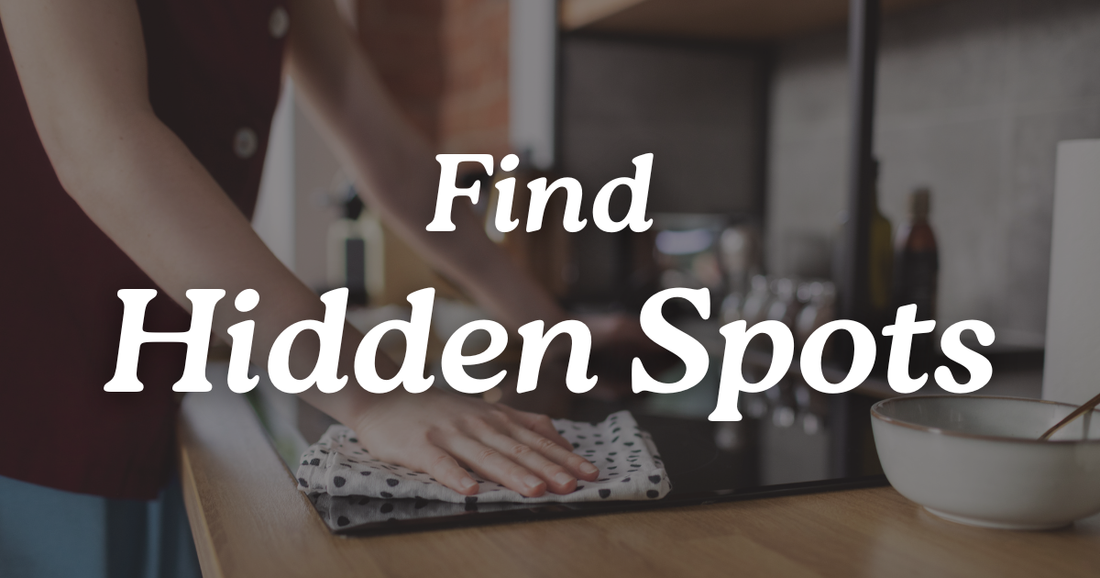 Catch the Hidden Spots — Easy Ways to Clean What You Miss